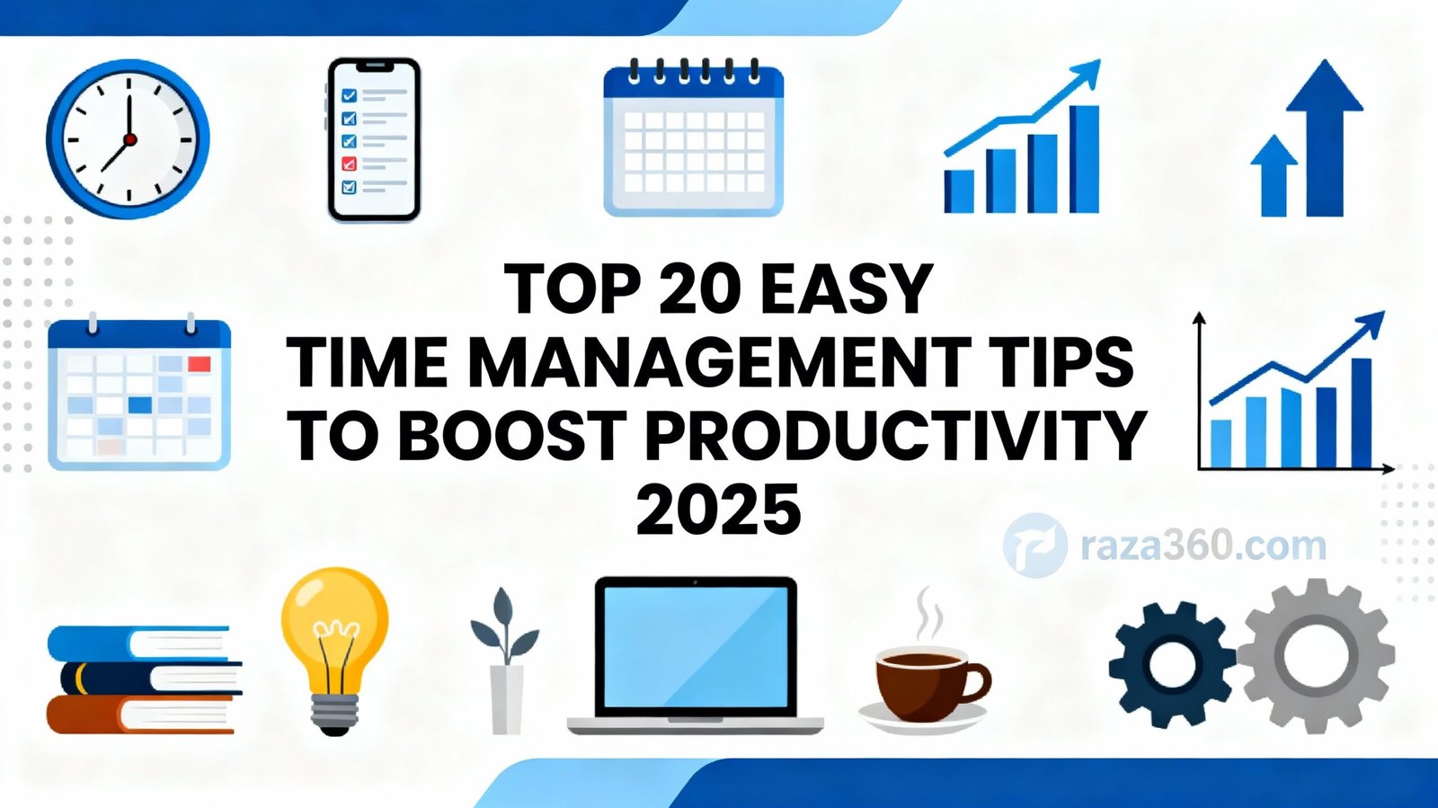 Top 20 Easy Time Management Tips to Boost Productivity 2025