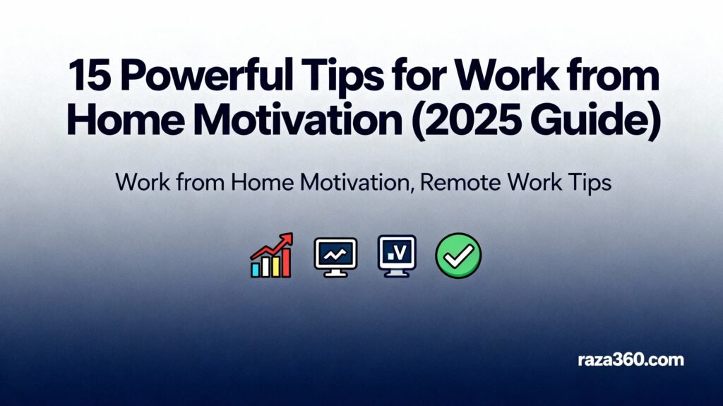 15 Powerful Tips for Work from Home Motivation (2025 Guide)